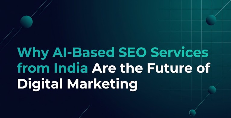 Why AI-Based SEO Services from India Are the Future of Digital Marketing