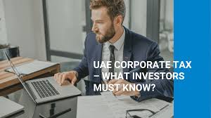 Investor Must Know About UAE Corporate Tax