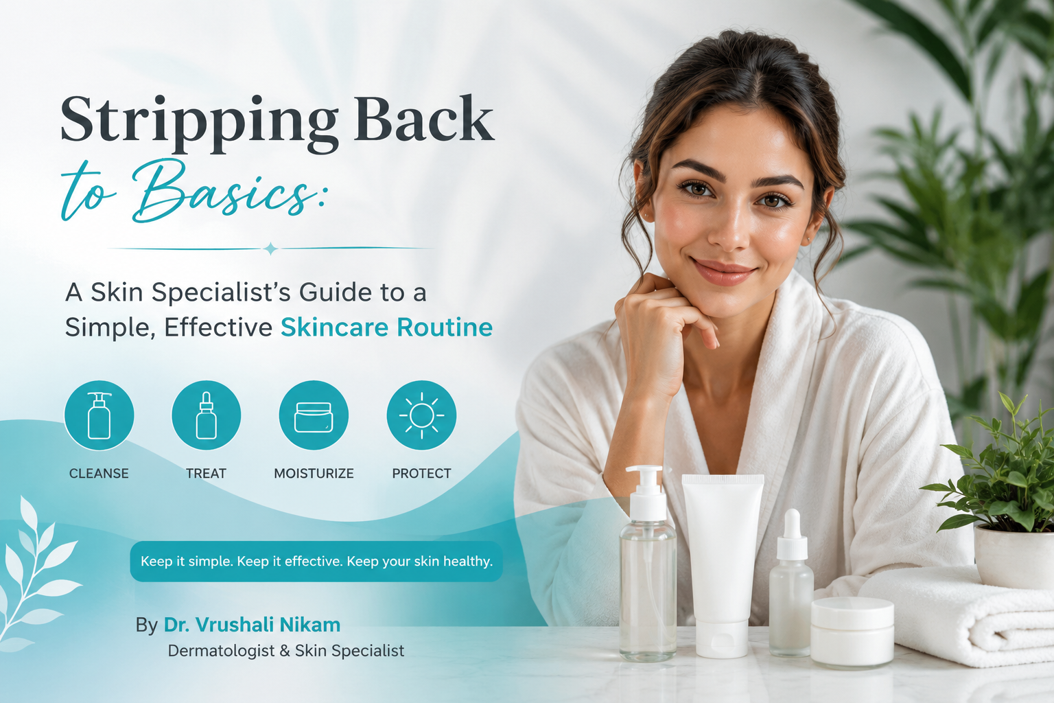 Dermatologist Dr. Vrushali Nikam explains a simple and effective daily skincare routine with cleanser, moisturizer, serum, and sunscreen for healthy glowing skin.